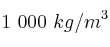 1\ 000\ kg/m^3