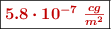 \fbox{\color[RGB]{192,0,0}{\bm{5.8\cdot 10^{-7}\ \frac {cg}{m^2}}}}