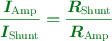 \color[RGB]{2,112,20}{\bm{\frac{I_{\text{Amp}}}{I_{\text{Shunt}}} = \frac{R_{\text{Shunt}}}{R_{\text{Amp}}}}}