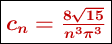 \fbox{\color[RGB]{192,0,0}{\bm{c_n = \frac{8 \sqrt{15}}{n^3 \pi^3}}}}