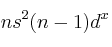 ns^2(n-1)d^x