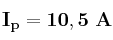 \bf I_p = 10,5\ A