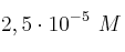 2,5\cdot 10^{-5}\ M