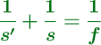 \color[RGB]{2,112,20}{\bm{\frac{1}{s^{\prime}} + \frac{1}{s} = \frac{1}{f}}}