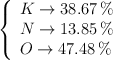 \left\{ 
\begin{array}{l}
  K \to 38.67\%  \\ 
  N \to 13.85\%  \\ 
  O \to 47.48\%  
\end{array}  
\right.