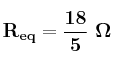 \bf R_{eq} = \frac{18}{5}\ \Omega