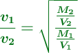 \color[RGB]{2,112,20}{\bm{\frac{v_1}{v_2}  = \sqrt{\frac{\frac{M_2}{V_2}}{\frac{M_1}{V_1}}}}}