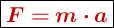 \fbox{\color[RGB]{192,0,0}{\bm{F = m\cdot a}}}