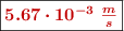 \fbox{\color[RGB]{192,0,0}{\bm{5.67\cdot 10^{-3}\ \frac{m}{s}}}}