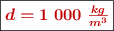 \fbox{\color[RGB]{192,0,0}{\bm{d = 1\ 000\ \frac{kg}{m^3}}}}