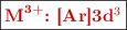 \fbox{\color[RGB]{192,0,0}{\bf \ce{M^3+}: [Ar]3d^3}}