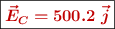 \fbox{\color[RGB]{192,0,0}{\bm{\vec{E}_C = 500.2\ \vec{j}}}}