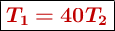 \fbox{\color[RGB]{192,0,0}{\bm{T_1 = 40T_2}}}