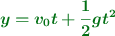 \color[RGB]{2,112,20}{\bm{y = v_0t + \frac{1}{2}gt^2}}