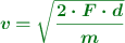 \color[RGB]{2,112,20}{\bm{v = \sqrt{\frac{2\cdot F\cdot d}{m}}}}