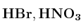 \bf HBr, HNO_3