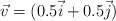 \vec v = (0.5\vec i + 0.5\vec j)