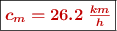 \fbox{\color[RGB]{192,0,0}{\bm{c_m = 26.2\ \frac{km}{h}}}}