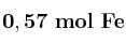\bf 0,57\ mol\ Fe