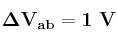 \bf \Delta V_{ab} = 1\ V