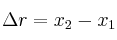 \Delta r = x_2 - x_1