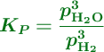 \color[RGB]{2,112,20}{\bm{K_P = \frac{p_{\ce{H2O}}^3}{p_{\ce{H2}}^3}}}