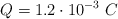 Q = 1.2\cdot 10^{-3}\ C