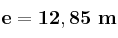 \bf e = 12,85\ m
