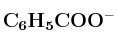 \bf C_6H_5COO^-