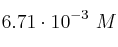 6.71\cdot 10^{-3}\ M