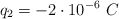 q_2 = -2\cdot 10^{-6}\ C