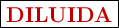 \fbox{\color[RGB]{192,0,0}{\textbf{DILUIDA}}}