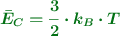 \color[RGB]{2,112,20}{\bm{\bar{E}_C = \frac{3}{2}\cdot k_B\cdot T}}