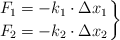 \left F_1 = - k_1\cdot \Delta x_1 \atop F_2 = - k_2\cdot \Delta x_2 \right \}