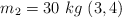 m_2 = 30\ kg\ (3,4)