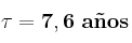 \bf \tau = 7,6\ a\tilde{n}os
