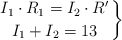 \left I_1\cdot R_1 = I_2\cdot R^{\prime} \atop I_1 + I_2 = 13 \right \}