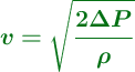\color[RGB]{2,112,20}{\bm{v= \sqrt{\frac{2\Delta P}{\rho}}}}