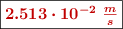 \fbox{\color[RGB]{192,0,0}{\bm{2.513\cdot 10^{-2}\ \frac{m}{s}}}}