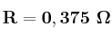\bf R = 0,375\ \Omega