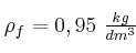 \rho_f = 0,95\ \textstyle{kg\over dm^3}