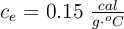 c_e = 0.15\ \textstyle{cal\over g\cdot ^oC}