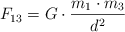 F_{13} = G\cdot \frac{m_1\cdot m_3}{d^2}