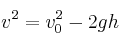v^2 = v_0^2 - 2gh