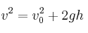 v^2 = v_0^2 + 2gh
