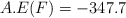 A.E(F) = -347.7