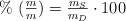 \%\ (\textstyle{m\over m}) = \frac{m_S}{m_D}\cdot 100