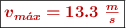 \fbox{\color[RGB]{192,0,0}{\bm{v_{m\acute{a}x} = 13.3\ \frac{m}{s}}}}