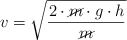 v  = \sqrt{\frac{2\cdot \cancel{m}\cdot g\cdot h}{\cancel{m}}}