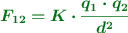 \color[RGB]{2,112,20}{\bm{F_{12} = K\cdot \frac{q_1\cdot q_2}{d^2}}}